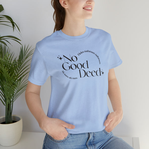 No Good Deed Short Sleeve Tee