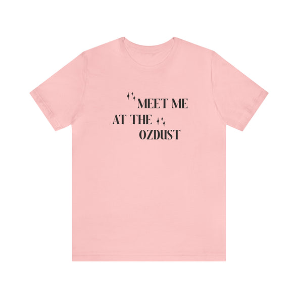 Meet Me At The Ozdust Short Sleeve Tee