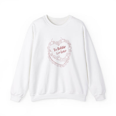 To Bobbie With Love Crewneck Sweatshirt