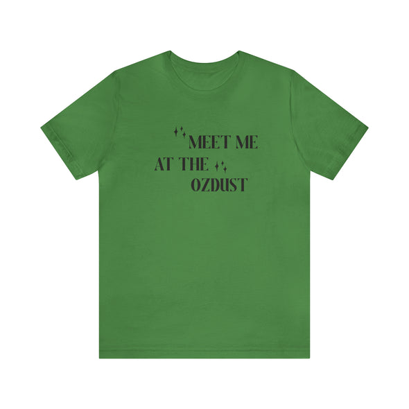 Meet Me At The Ozdust Short Sleeve Tee