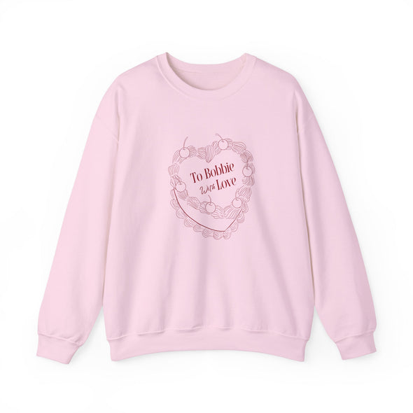 To Bobbie With Love Crewneck Sweatshirt