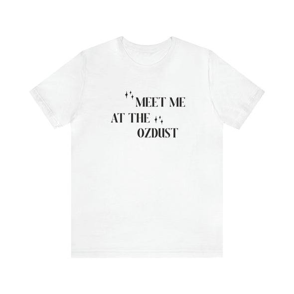 Meet Me At The Ozdust Short Sleeve Tee