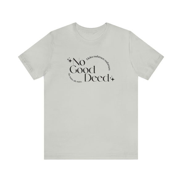 No Good Deed Short Sleeve Tee