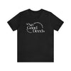 No Good Deed Short Sleeve Tee