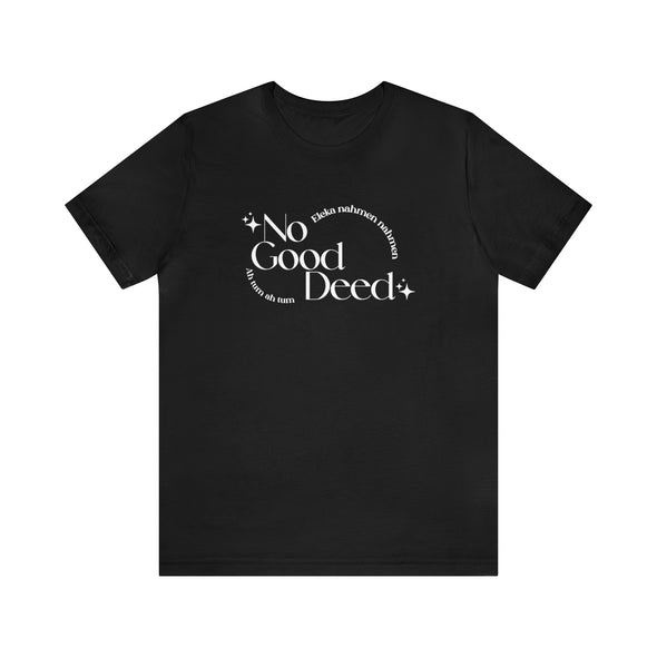 No Good Deed Short Sleeve Tee