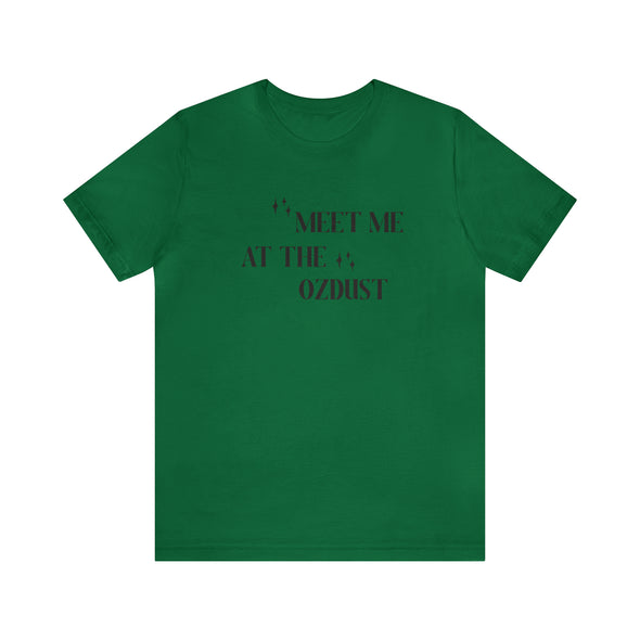 Meet Me At The Ozdust Short Sleeve Tee