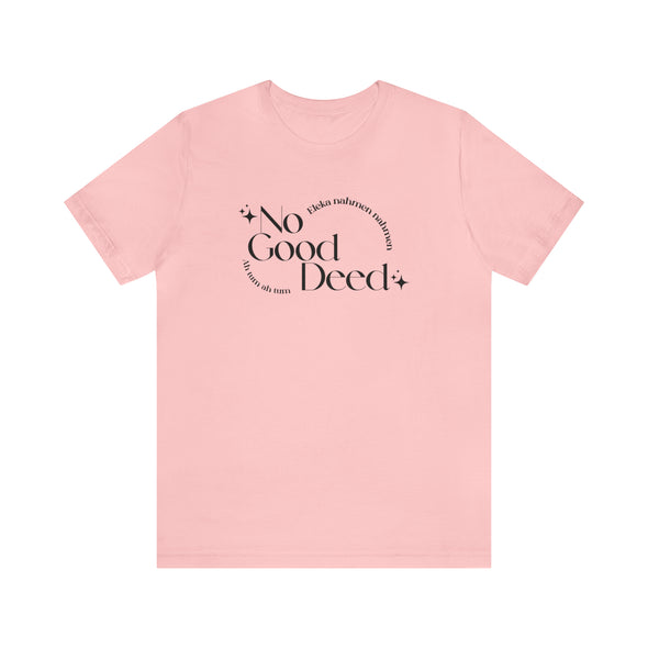 No Good Deed Short Sleeve Tee