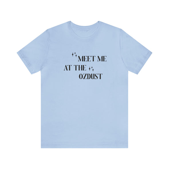 Meet Me At The Ozdust Short Sleeve Tee