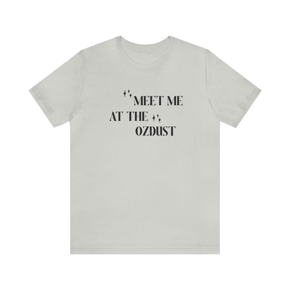 Meet Me At The Ozdust Short Sleeve Tee