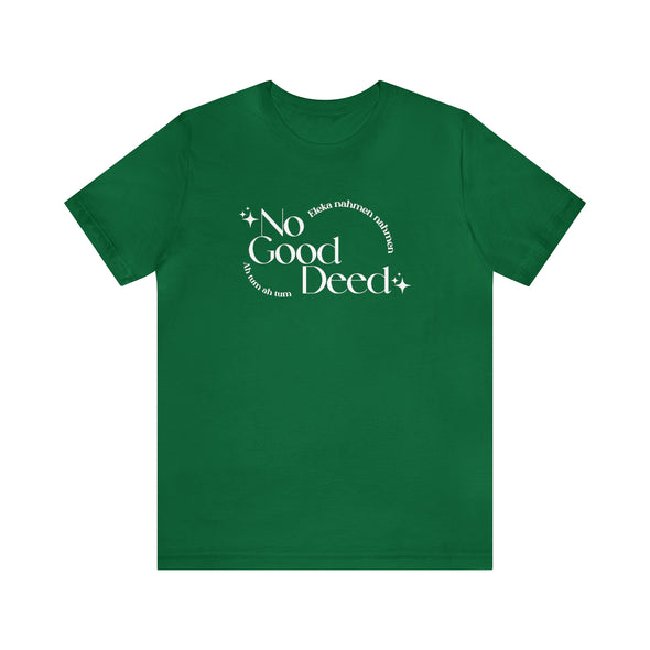 No Good Deed Short Sleeve Tee