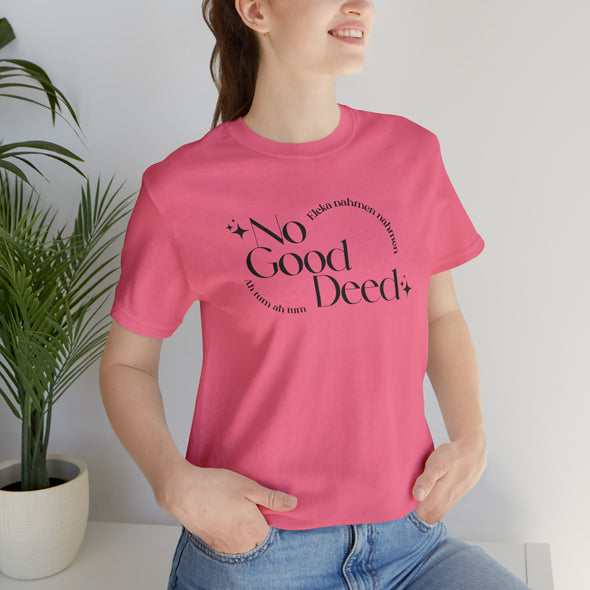 No Good Deed Short Sleeve Tee