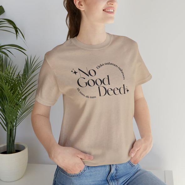 No Good Deed Short Sleeve Tee