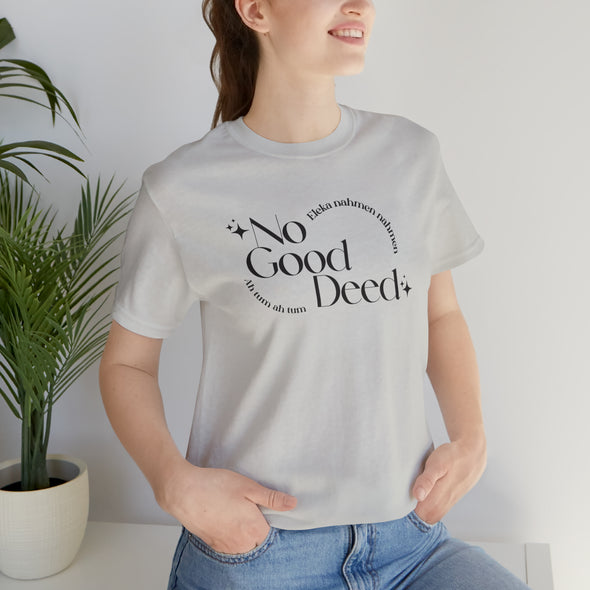 No Good Deed Short Sleeve Tee