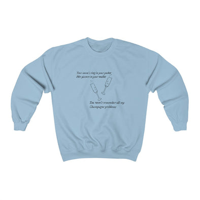 champagne problems Crewneck Sweatshirt