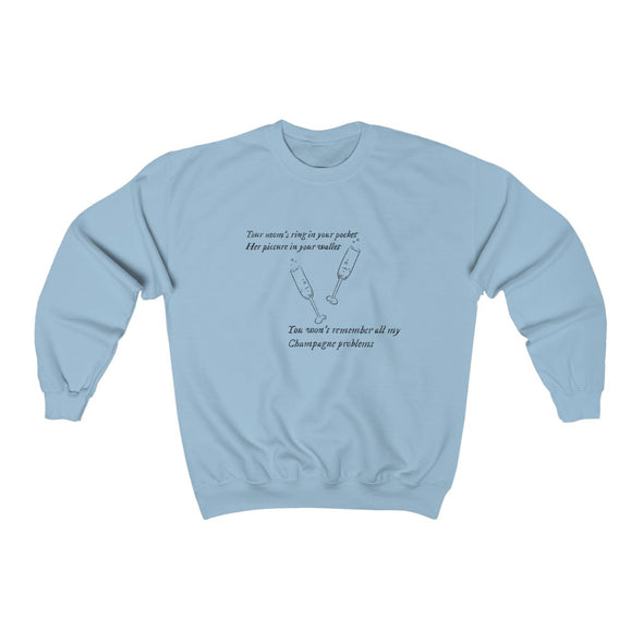 champagne problems Crewneck Sweatshirt