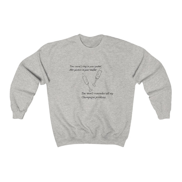 champagne problems Crewneck Sweatshirt