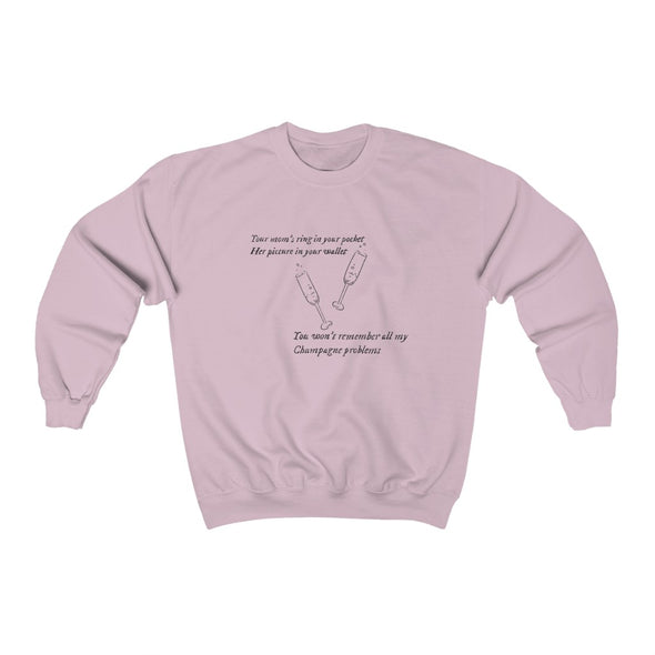 champagne problems Crewneck Sweatshirt
